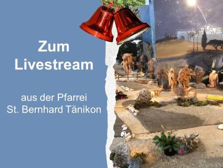 Livestream am 25. Dezember um 11:00 Uhr aus der Pfarrei St. Bernhard Tänikon