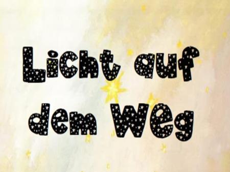 "Licht auf dem Weg" - Rückblick